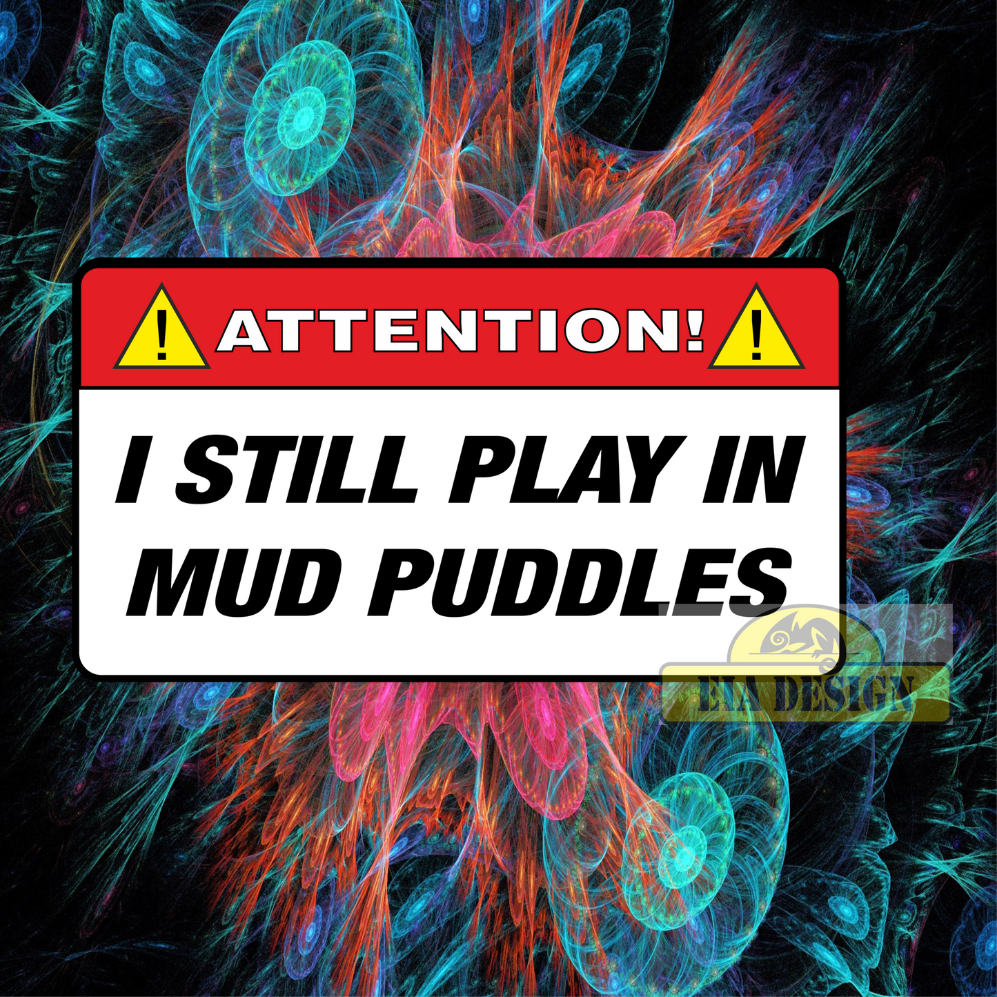 OFF ROAD FUNNY WARNING STICKERS - ATTENTION I STILL PLAY IN MUD PUDDLES