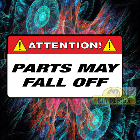 OFF ROAD FUNNY WARNING STICKERS - ATTENTION PARTS MAY FALL OFF